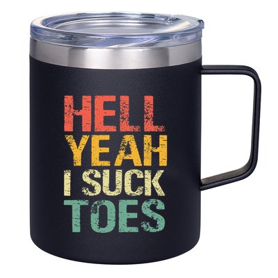 Funny Foot Fetish Sucking Toes Joke Hell Yeah I Suck Toes 12oz Stainless Steel Coffee Mug