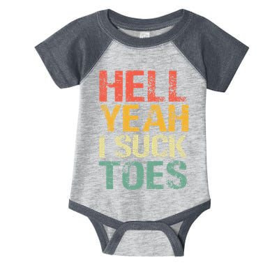 Funny Foot Fetish Sucking Toes Joke Hell Yeah I Suck Toes Infant Baby Jersey Bodysuit