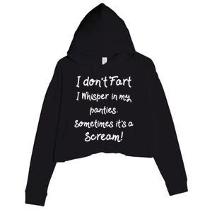 Funny Fart Funny Gift Humor I Don't Fart I Whisper In My Panties Gift Crop Fleece Hoodie