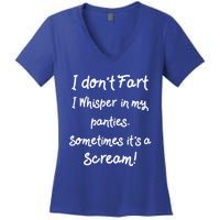 Funny Fart Funny Gift Humor I Don't Fart I Whisper In My Panties Gift Women's V-Neck T-Shirt