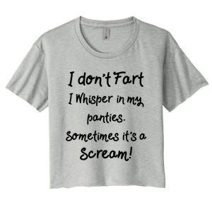 Funny Fart Funny Gift Humor I Don't Fart I Whisper In My Panties Gift Women's Crop Top Tee