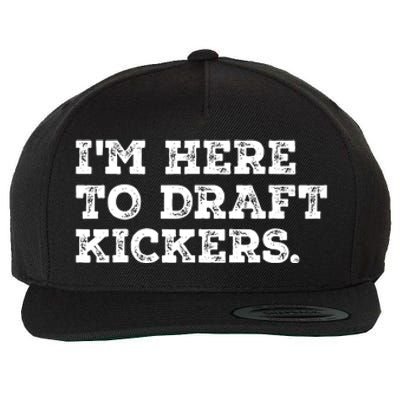 Funny Fantasy Football Draft Party Im Here To Draft Kickers Gift Wool Snapback Cap