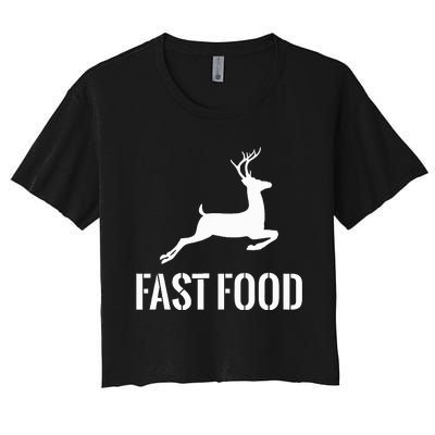 Fast Food Funny Hunter Deer Funny Gift For Hunters Women's Crop Top Tee