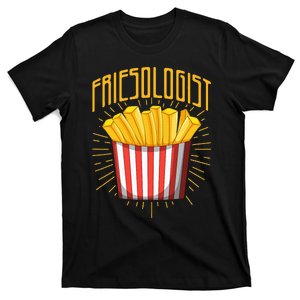 Friesologist French Fries French Fry Lover T-Shirt