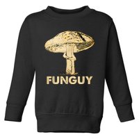 Funguy Funny Fungi Fungus Mushroom Funny Guy Vintage Toddler Sweatshirt