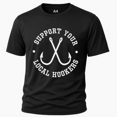 Funny Fishing Fisher Dad Gift Support Your Local Hookers Gift Cooling Performance Crew T-Shirt