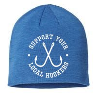 Funny Fishing Fisher Dad Gift Support Your Local Hookers Gift Sustainable Beanie