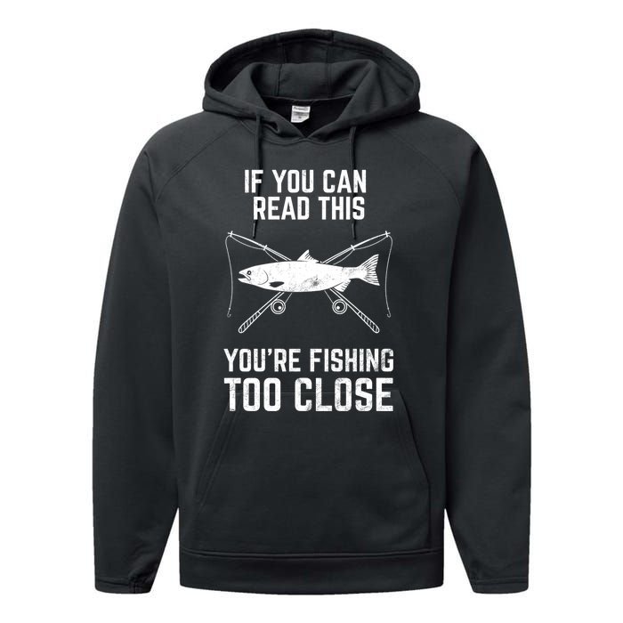 Funny Fishing Fishing Too Close FatherS Day Performance Fleece Hoodie