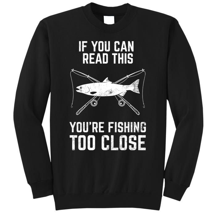 Funny Fishing Fishing Too Close FatherS Day Sweatshirt