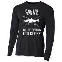 Funny Fishing Fishing Too Close FatherS Day Cooling Performance Long Sleeve Crew