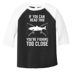 Funny Fishing Fishing Too Close FatherS Day Toddler Fine Jersey T-Shirt