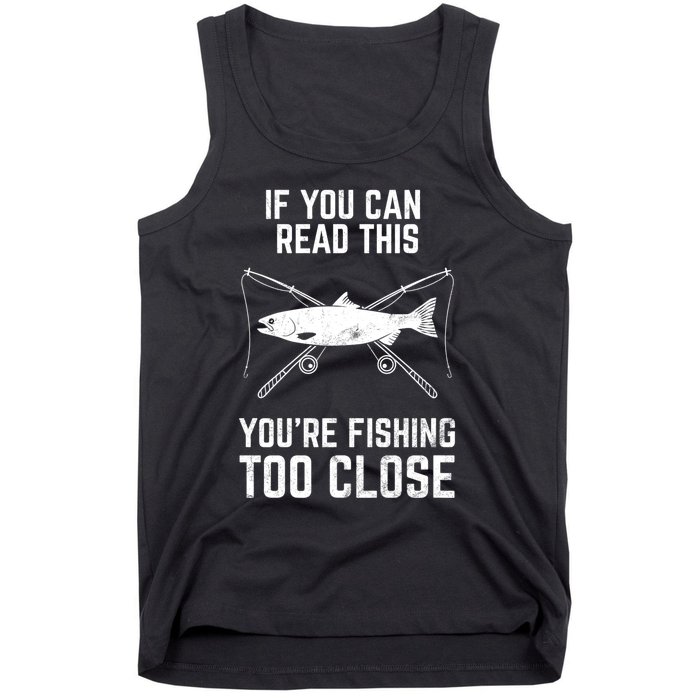 Funny Fishing Fishing Too Close FatherS Day Tank Top