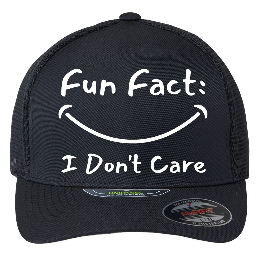 Funny Fun Fact I Don't Care Sarcastic Flexfit Unipanel Trucker Cap
