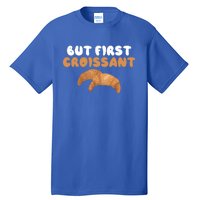 France Food French But First Croissant Gift Tall T-Shirt