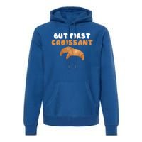 France Food French But First Croissant Gift Premium Hoodie