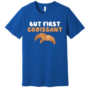 France Food French But First Croissant Gift Premium T-Shirt