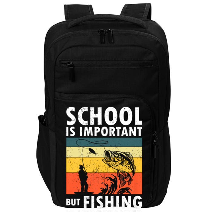 Funny Fishing Fisherman Lover School Is Important But Fishing Is Importanter Impact Tech Backpack