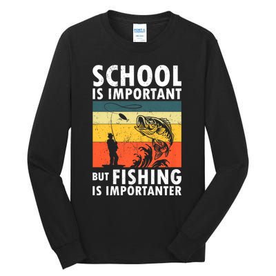 Funny Fishing Fisherman Lover School Is Important But Fishing Is Importanter Tall Long Sleeve T-Shirt