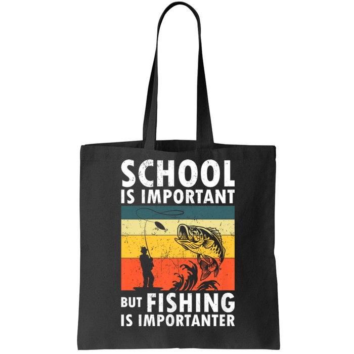 Funny Fishing Fisherman Lover School Is Important But Fishing Is Importanter Tote Bag