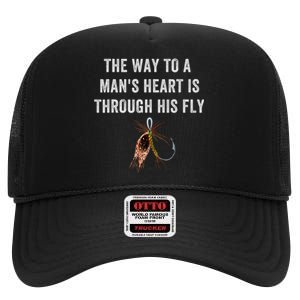 Funny Fly Fishing Way To A Mans Heart Is Through His Fly High Crown Mesh Back Trucker Hat