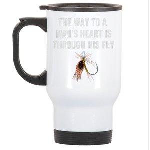 Funny Fly Fishing Way To A Mans Heart Is Through His Fly Stainless Steel Travel Mug