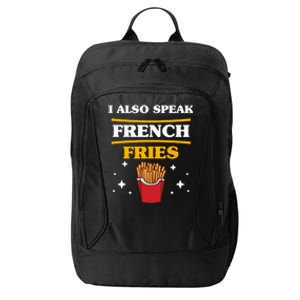 Funny Fried Food Lover I Also Speak French Fries Outfit Gift City Backpack