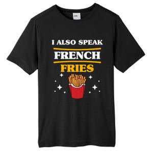 Funny Fried Food Lover I Also Speak French Fries Outfit Gift Tall Fusion ChromaSoft Performance T-Shirt