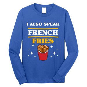 Funny Fried Food Lover I Also Speak French Fries Outfit Gift Long Sleeve Shirt