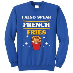 Funny Fried Food Lover I Also Speak French Fries Outfit Gift Sweatshirt