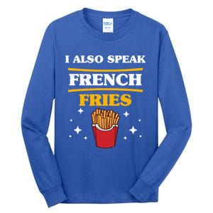 Funny Fried Food Lover I Also Speak French Fries Outfit Gift Tall Long Sleeve T-Shirt