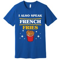 Funny Fried Food Lover I Also Speak French Fries Outfit Gift Premium T-Shirt