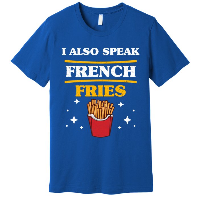 Funny Fried Food Lover I Also Speak French Fries Outfit Gift Premium T-Shirt