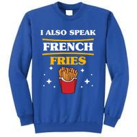 Funny Fried Food Lover I Also Speak French Fries Outfit Gift Tall Sweatshirt