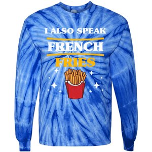 Funny Fried Food Lover I Also Speak French Fries Outfit Gift Tie-Dye Long Sleeve Shirt