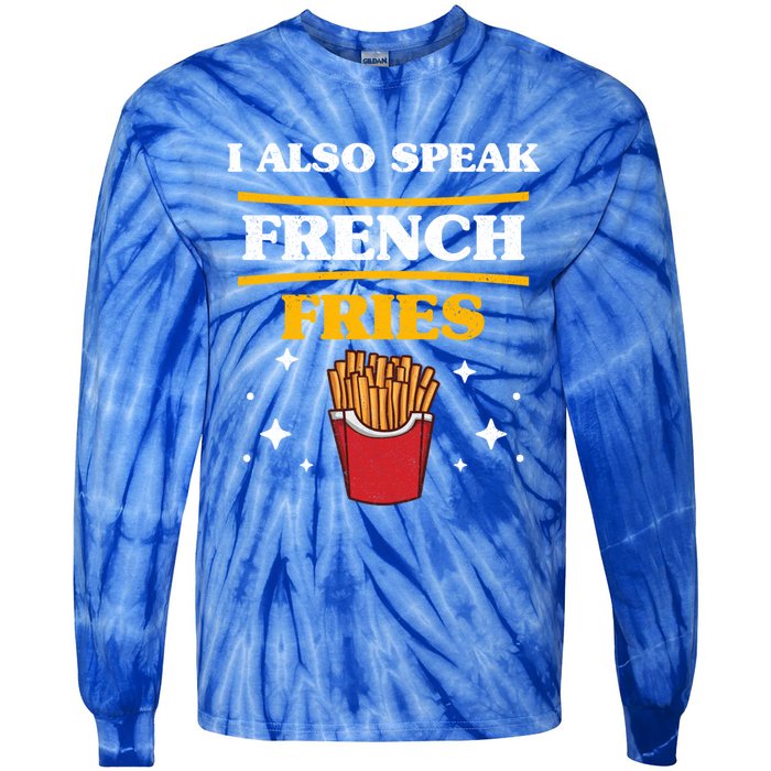 Funny Fried Food Lover I Also Speak French Fries Outfit Gift Tie-Dye Long Sleeve Shirt