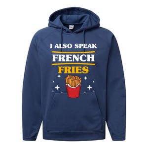 Funny Fried Food Lover I Also Speak French Fries Outfit Gift Performance Fleece Hoodie