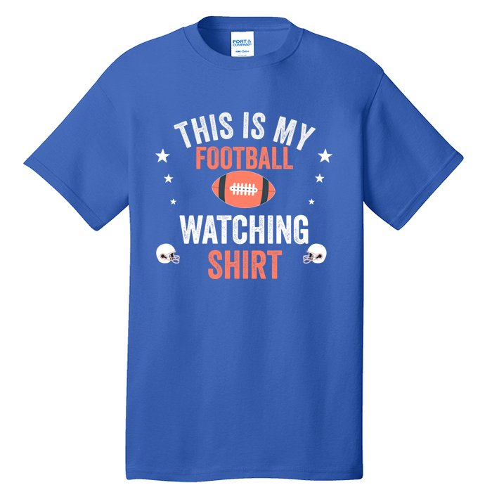 Football Fan Funny Vintage This Is My Football Watching Meaningful Gift Tall T-Shirt