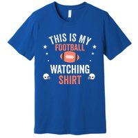 Football Fan Funny Vintage This Is My Football Watching Meaningful Gift Premium T-Shirt