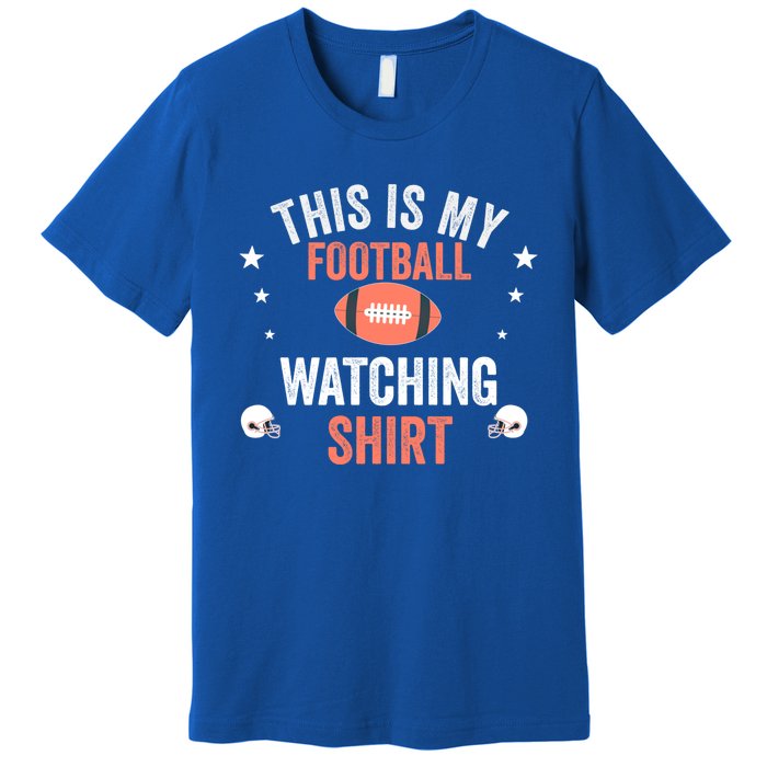 Football Fan Funny Vintage This Is My Football Watching Meaningful Gift Premium T-Shirt