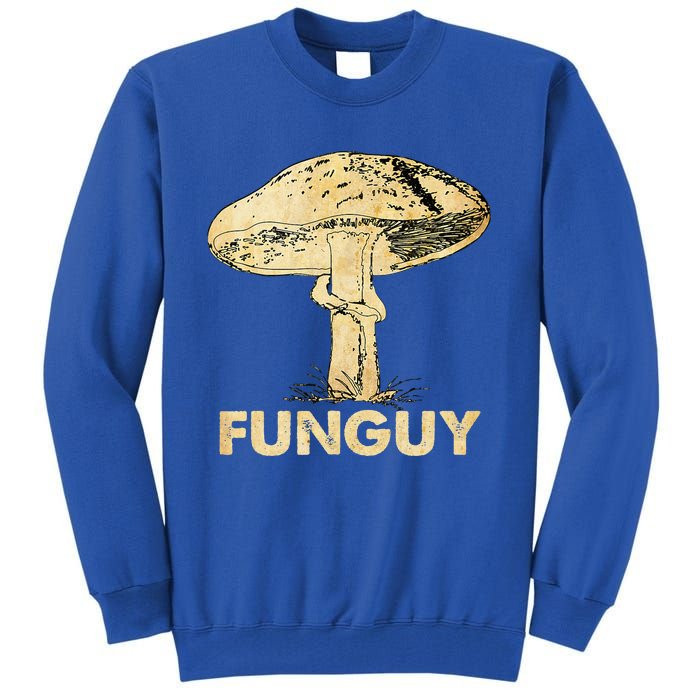 Funguy Funny Fungi Fungus Mushroom Funny Guy Vintage Tall Sweatshirt