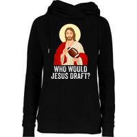 Funny Fantasy Football Who Would Jesus Draft Funny FFL Draft Funny Christians Womens Funnel Neck Pullover Hood