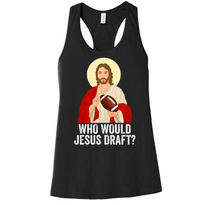 Funny Fantasy Football Who Would Jesus Draft Funny FFL Draft Funny Christians Women's Racerback Tank