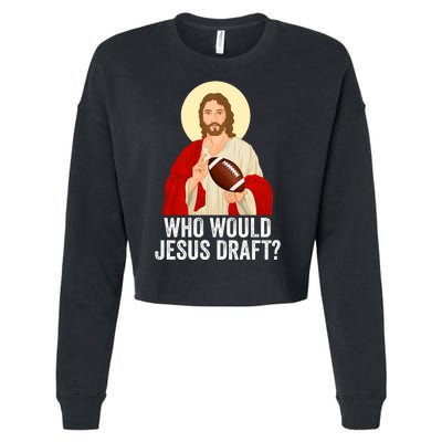 Funny Fantasy Football Who Would Jesus Draft Funny FFL Draft Funny Christians Cropped Pullover Crew