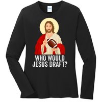 Funny Fantasy Football Who Would Jesus Draft Funny FFL Draft Funny Christians Ladies Long Sleeve Shirt