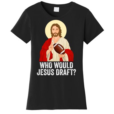 Funny Fantasy Football Who Would Jesus Draft Funny FFL Draft Funny Christians Women's T-Shirt