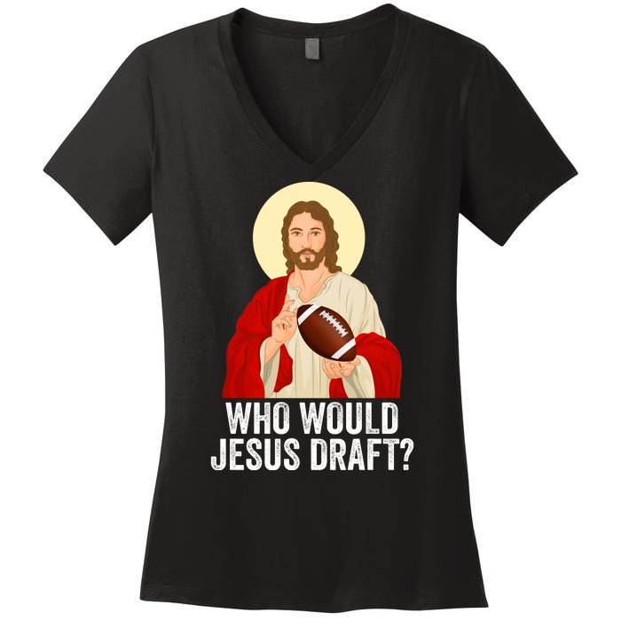 Funny Fantasy Football Who Would Jesus Draft Funny FFL Draft Funny Christians Women's V-Neck T-Shirt