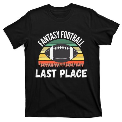 Funny Fantasy Football Draft Day Football Game Last Place T-Shirt