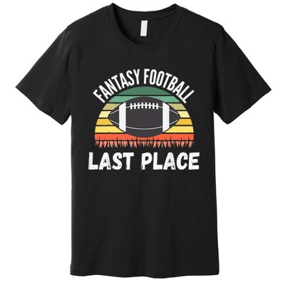 Funny Fantasy Football Draft Day Football Game Last Place Premium T-Shirt