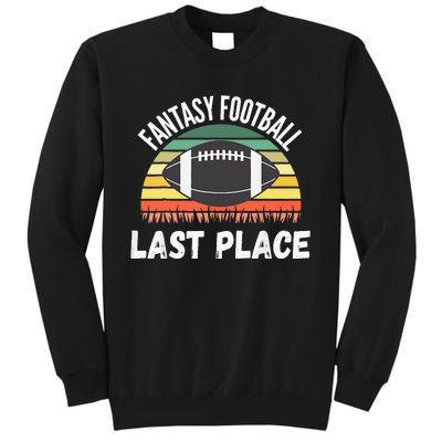 Funny Fantasy Football Draft Day Football Game Last Place Tall Sweatshirt