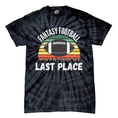 Funny Fantasy Football Draft Day Football Game Last Place Tie-Dye T-Shirt